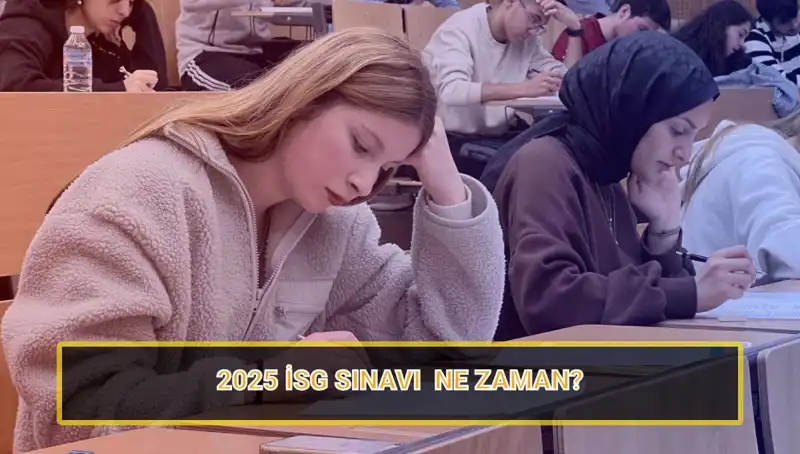 2025 İSG Sınavı ile İlgili Tüm Detaylar: Başvuru ve Tarihler