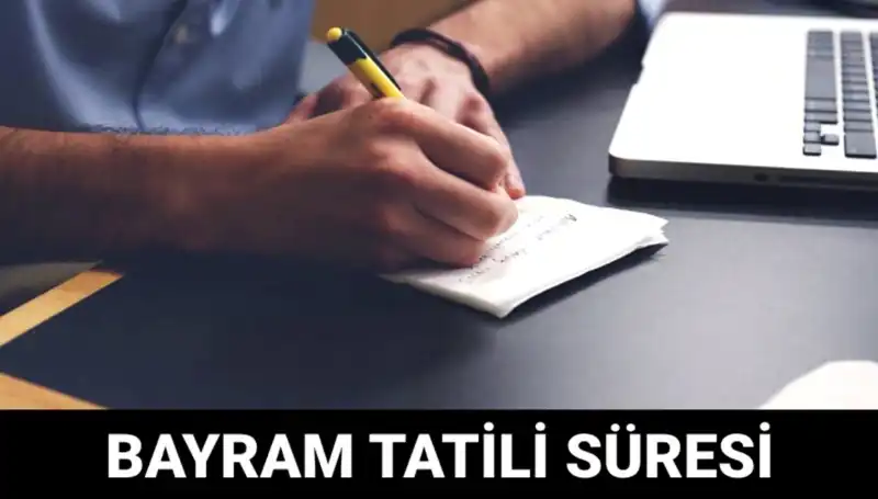 Bayram Tatili Ne Zaman Bitecek? Tarihler Açıklığa Kavuştu!
