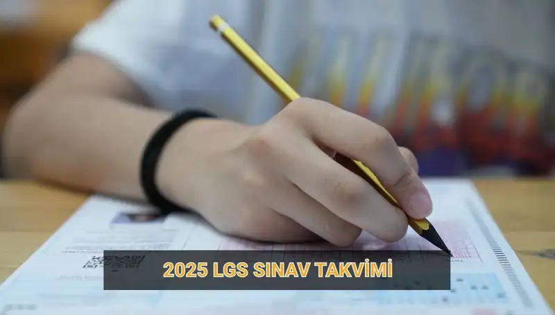 2025 LGS Takvimi Açıklandı: Sınav ve Başvuru Tarihleri Nedir?