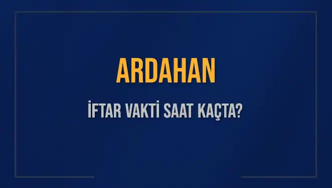 : Ardahan'da İftar Vakti Saat Kaçta? Hesaplamalar ve Detaylar