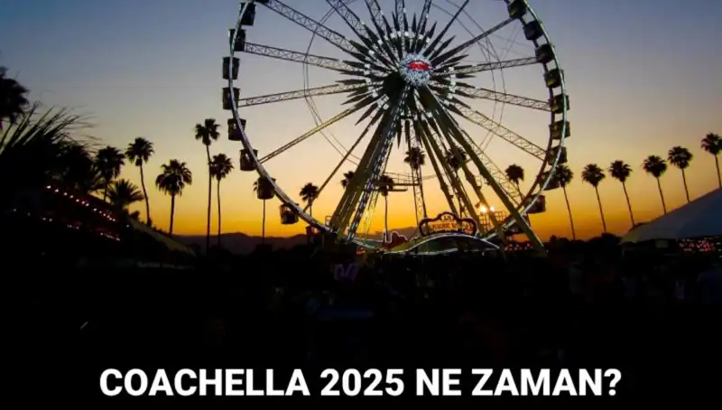 Coachella 2025: Dünyanın En Büyük Müzik Festivali Yeniden Kapılarını Açıyor!