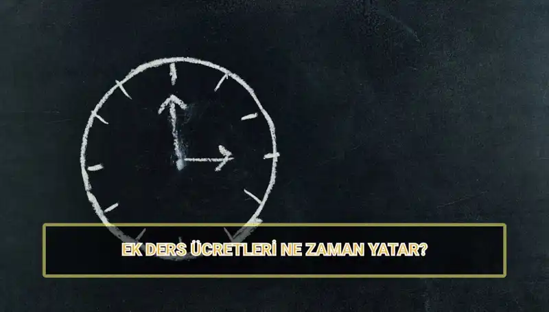 Öğretmenlerin Ek Ders Ücretleri Ne Zaman Yatacak? 2025 Soruları Yanıt Buldu!