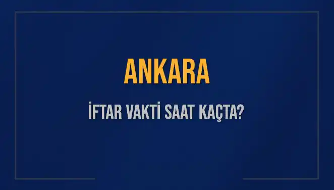 Ankara'da 3 Mart 2025 İftar Vaktine Dair Tüm Detaylar