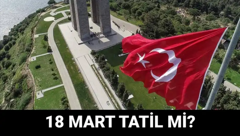 Çanakkale Zaferi’nde 110. Yıl Coşkusu: 18 Mart Resmi Tatil mi, Okullar Açık mı?