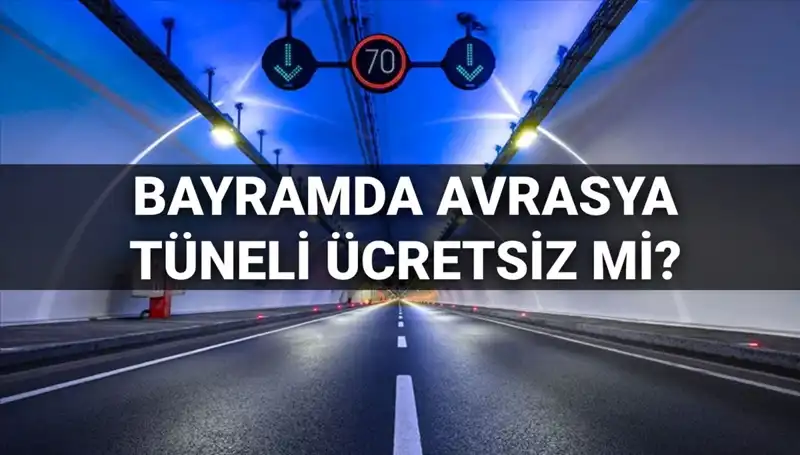 Bayramda Avrasya Tüneli Geçiş Ücretsiz Mi? 30 Mart Detayları